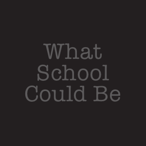 What School Could Be