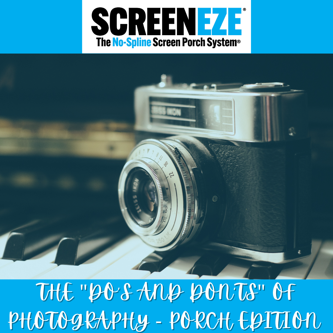 THE “DO’S AND DON’TS” OF PHOTOGRAPHY - Porch edition