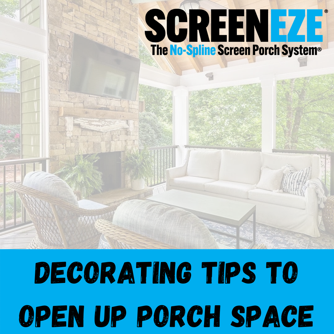 DECORATING TIPS TO OPEN UP PORCH SPACE