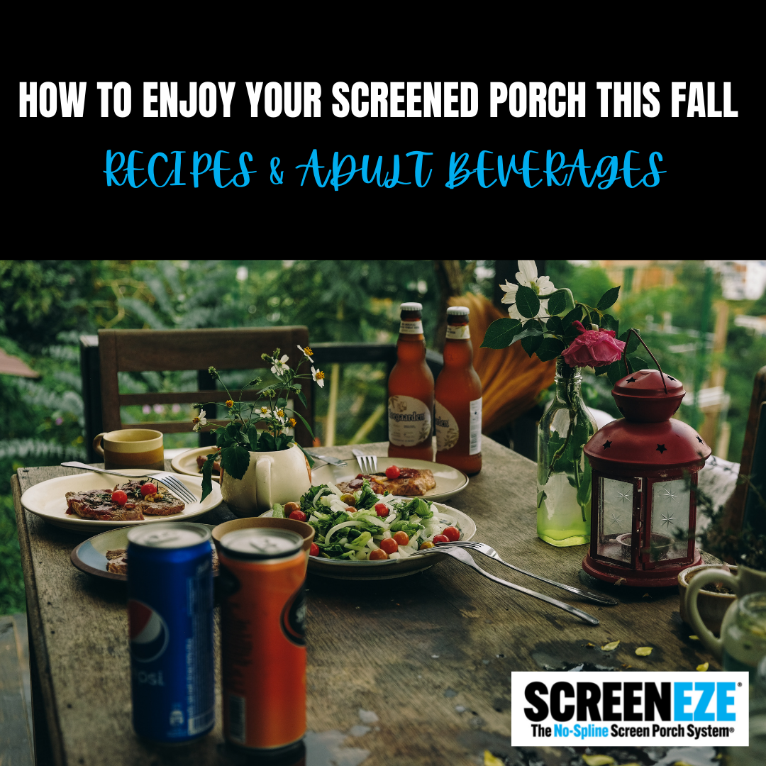 HOW TO ENJOY YOUR SCREENED PORCH THIS FALL - RECIPES AND ADULT BEVERAGES