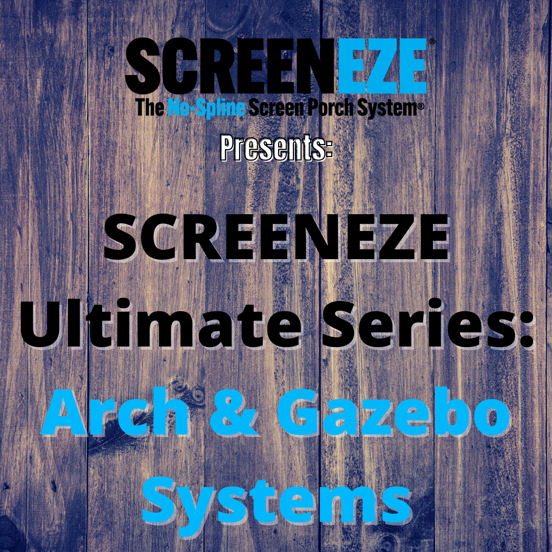 SCREENEZE® Ultimate Series: Arch and Gazebo Systems