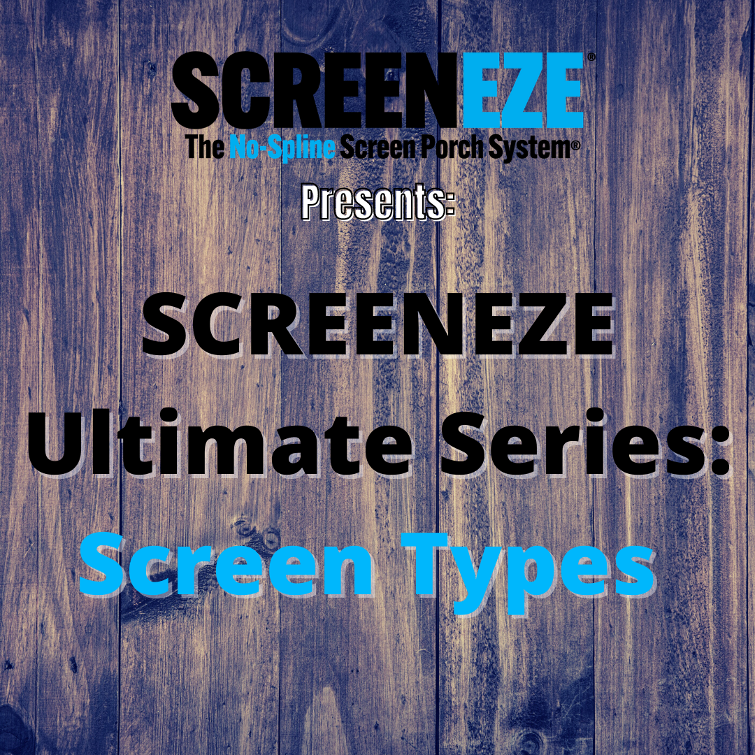 SCREENEZE® Ultimate Series: Screen Types