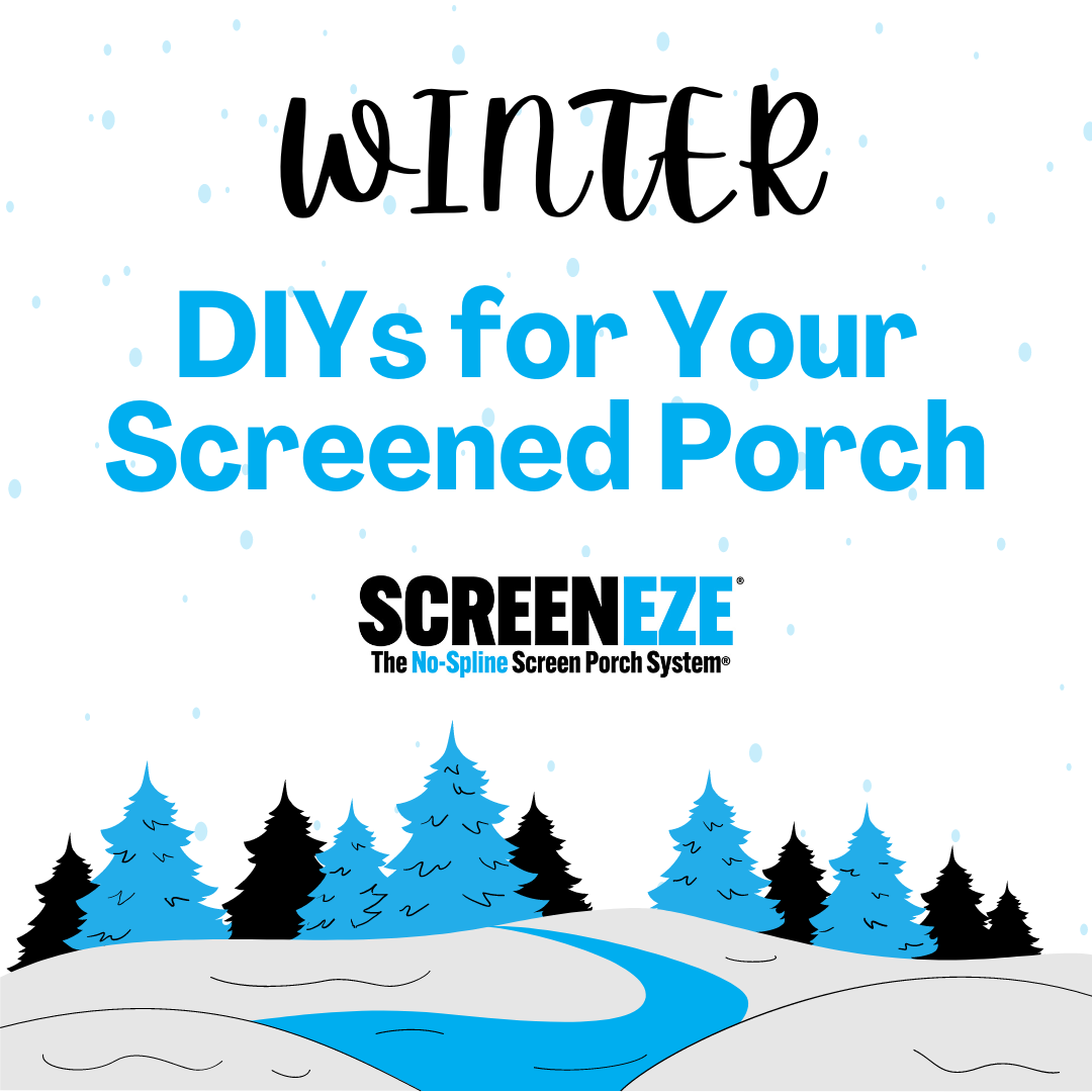 Winter DIYs For Your Screened Porch