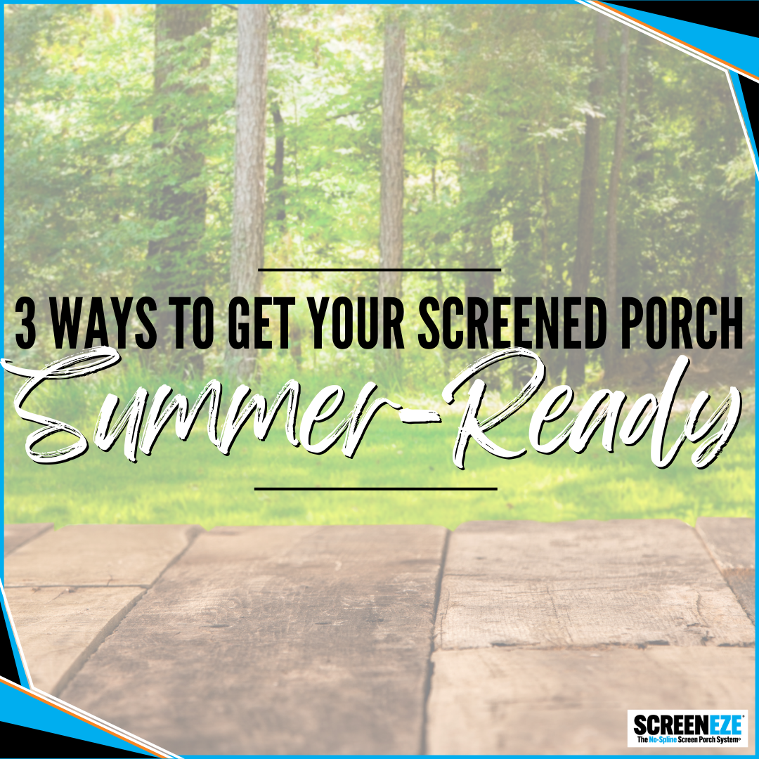 3 Ways to Get Your Screened Porch Summer-Ready