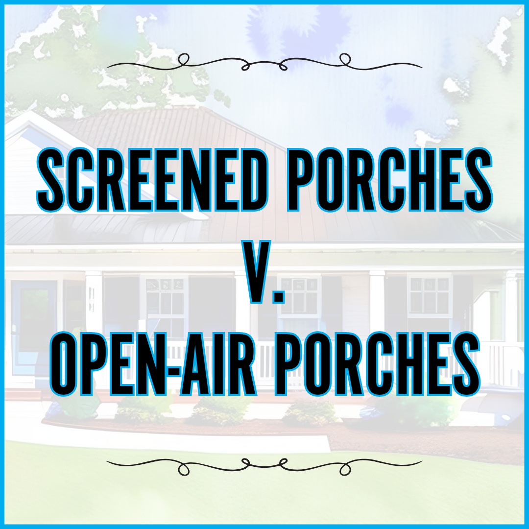 Screened Porches v. Open-Air Porches