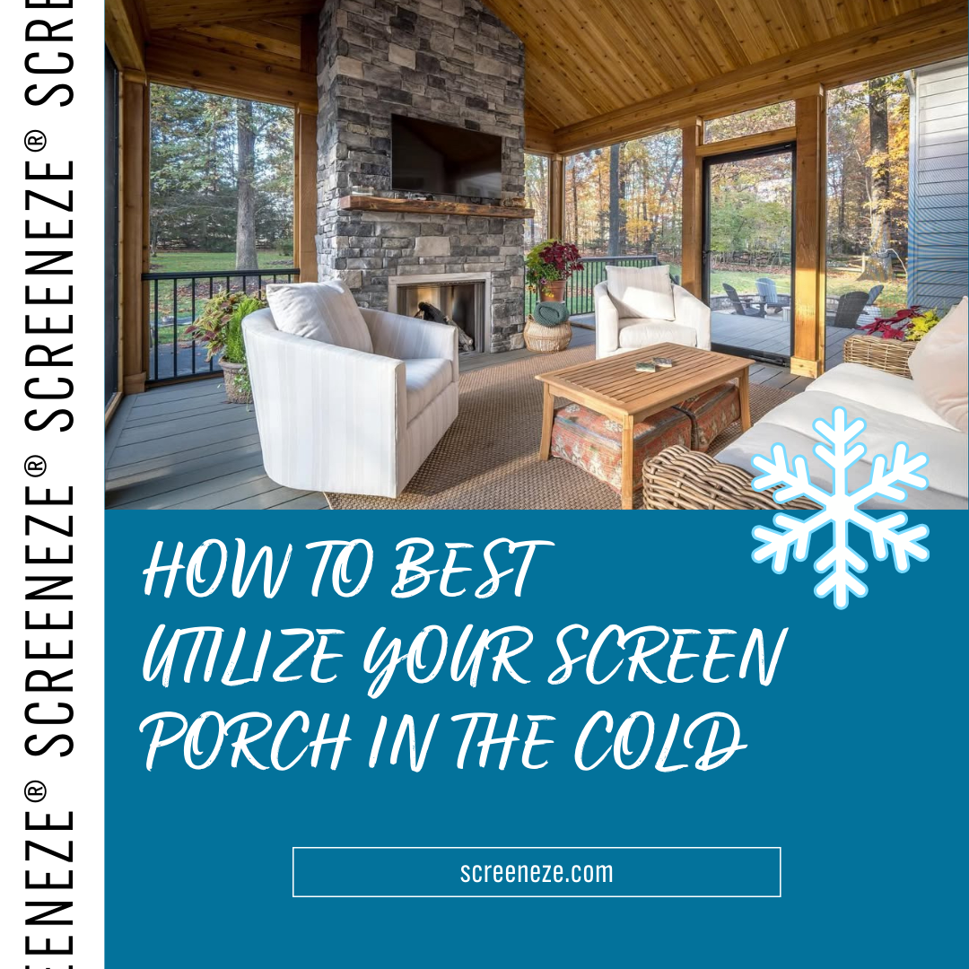 How to best Utilize Your Screen Porch in the Cold