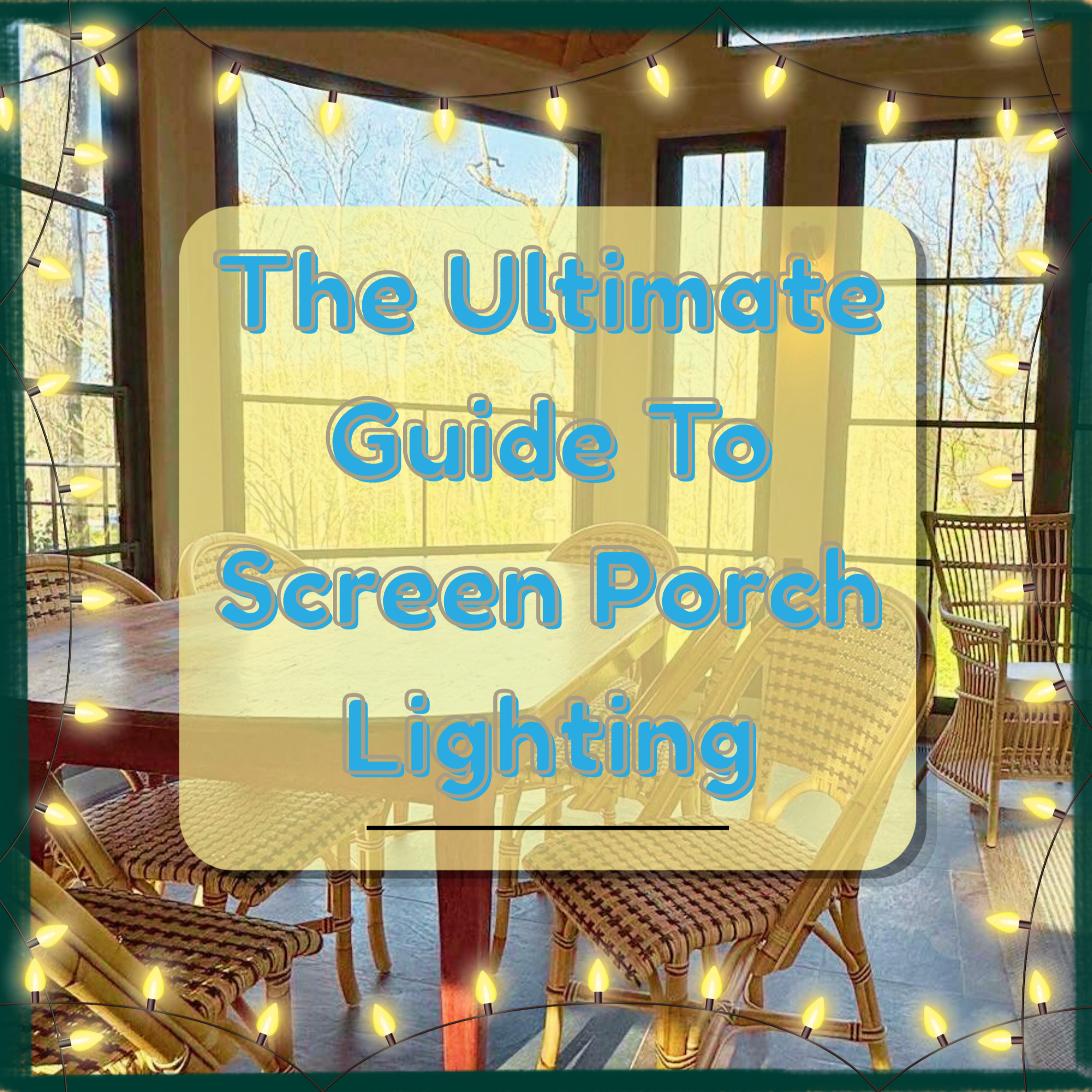 The Ultimate Guide to Screen Porch Lighting