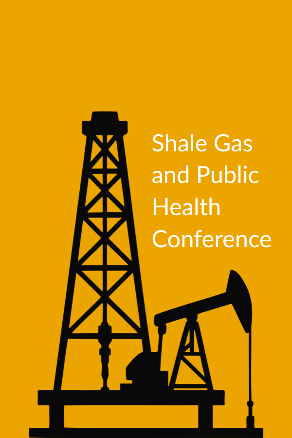Shale Gas & Public Health Conference