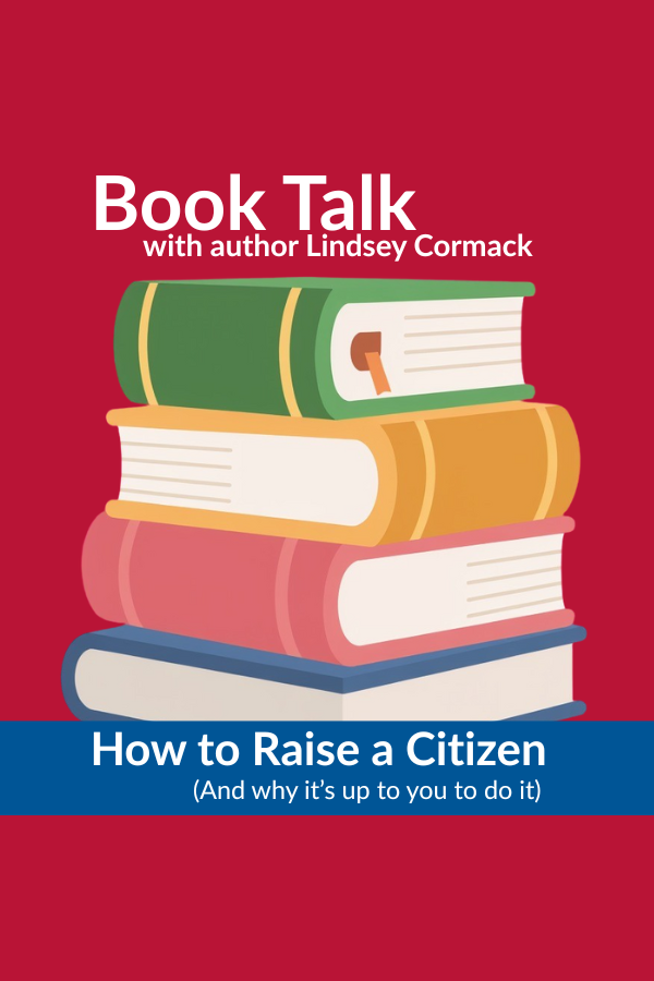 "How to Raise a Citizen" with author Lindsey Cormack