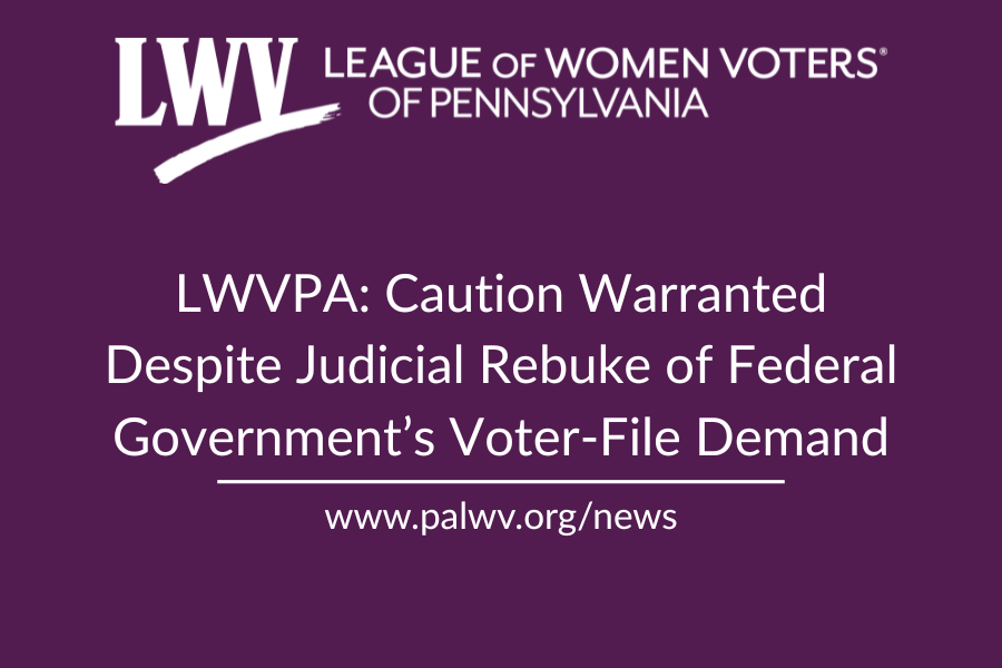 LWVPA Executive Director Urges Caution Following Voter File Ruling