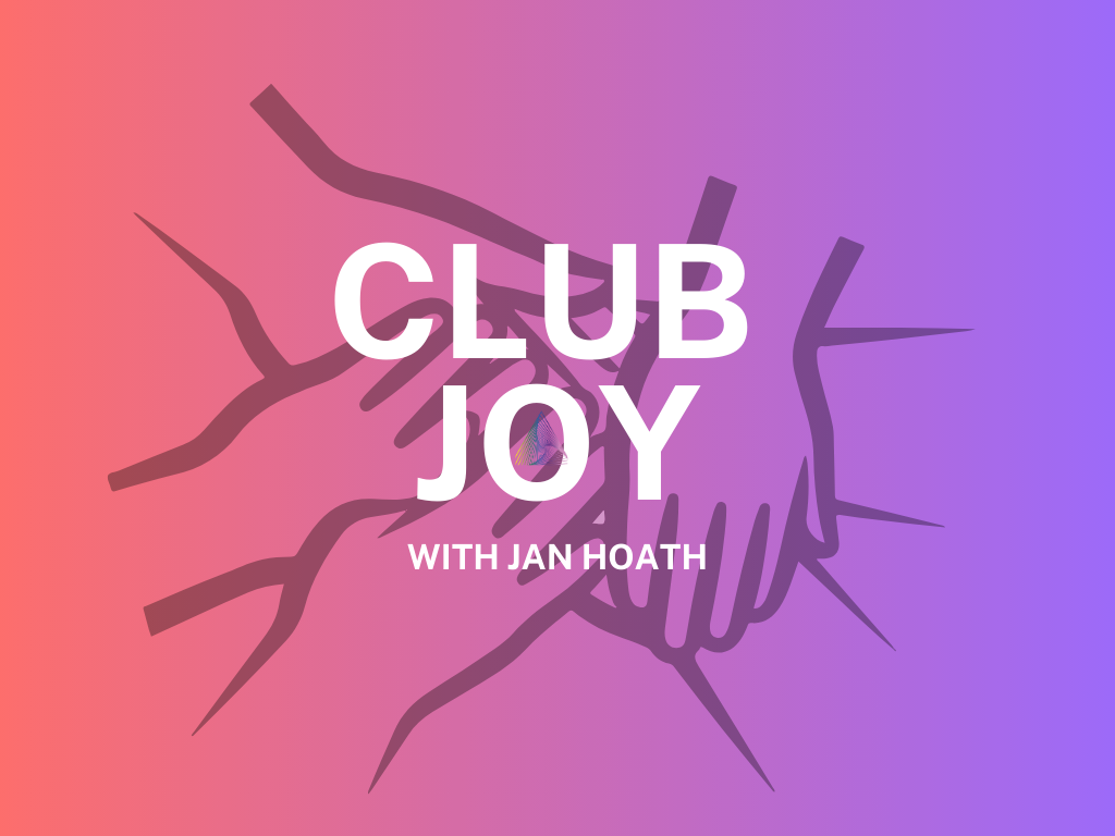 Colorful gradient background with image of hands coming together and a prism in the center and text that reads 'Club Joy with Jan Hoath'
