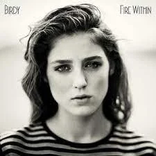 Birdy - Fire Within.jpeg