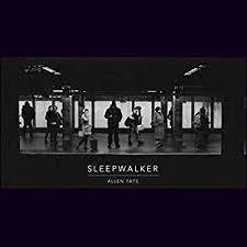 Allen Tate - Sleepwalker.jpeg