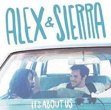 Alex And Sierra - Its About Us.jpeg