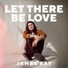 James Bay - Let There Be Love - 2021.jpeg