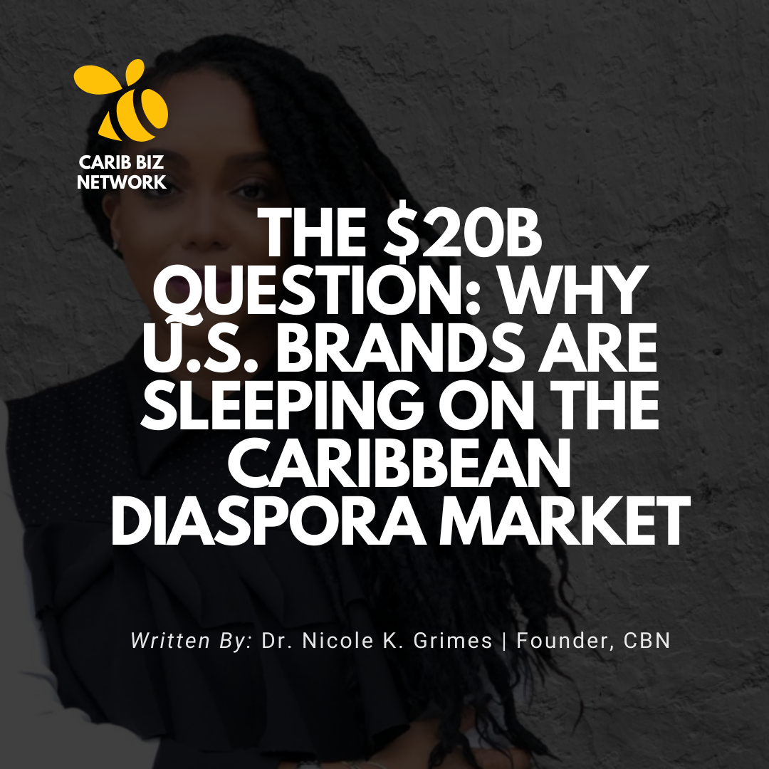 The $20B Question: Why U.S. Brands Are Sleeping on the Caribbean Diaspora Market