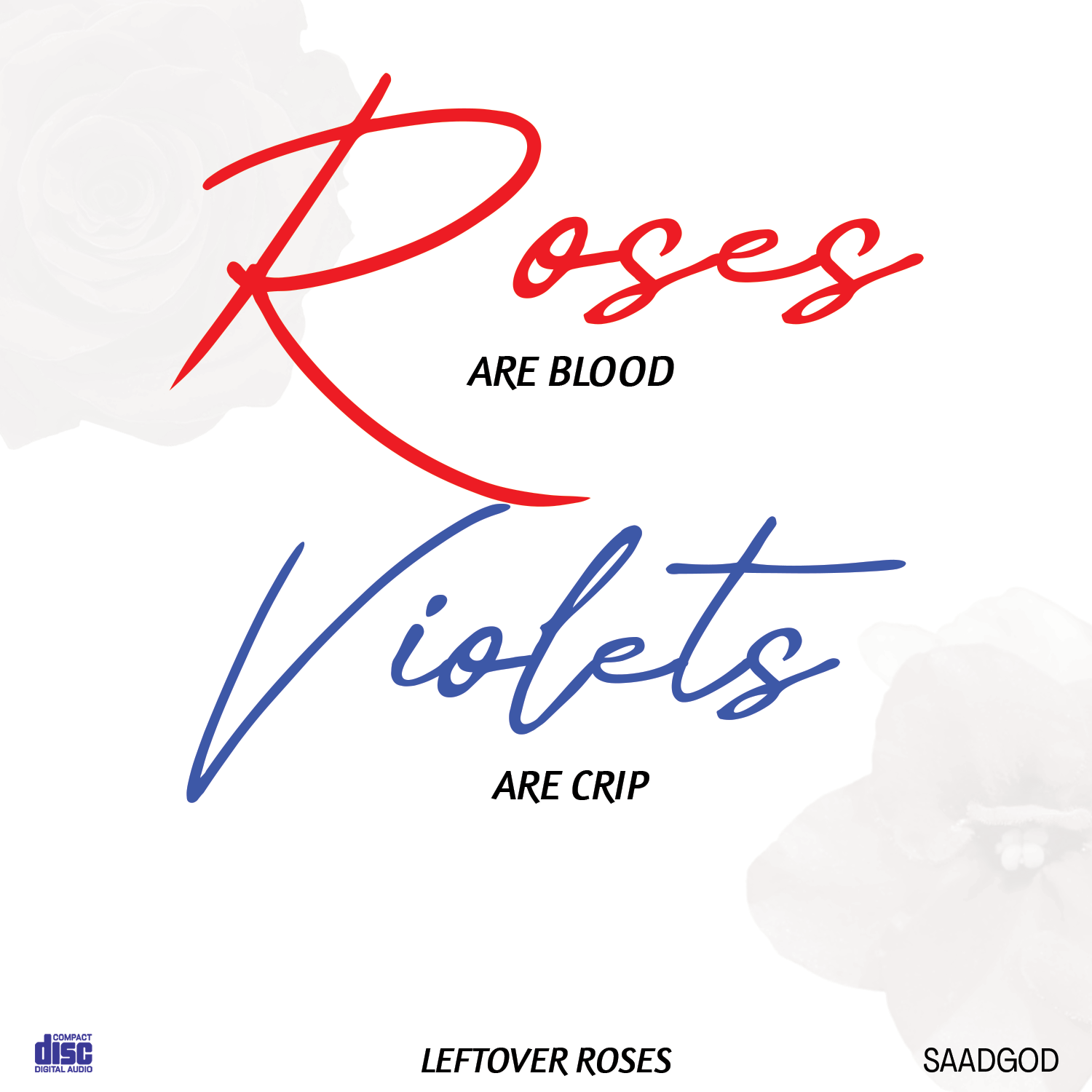 Roses Are Blood, Violets Are Crip - SaadGod