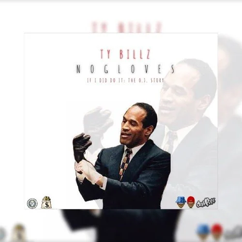 No Gloves| If I Did Do It :The OJ Story - Ty Billz