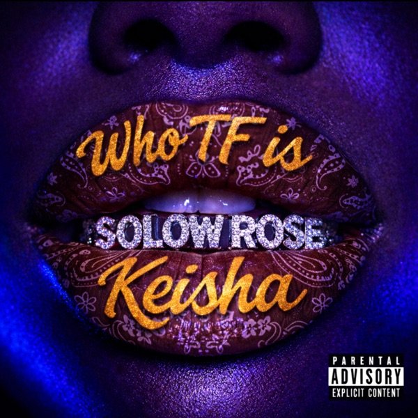 Solow Rose - 'Who Tf Is Keisha' (Single)