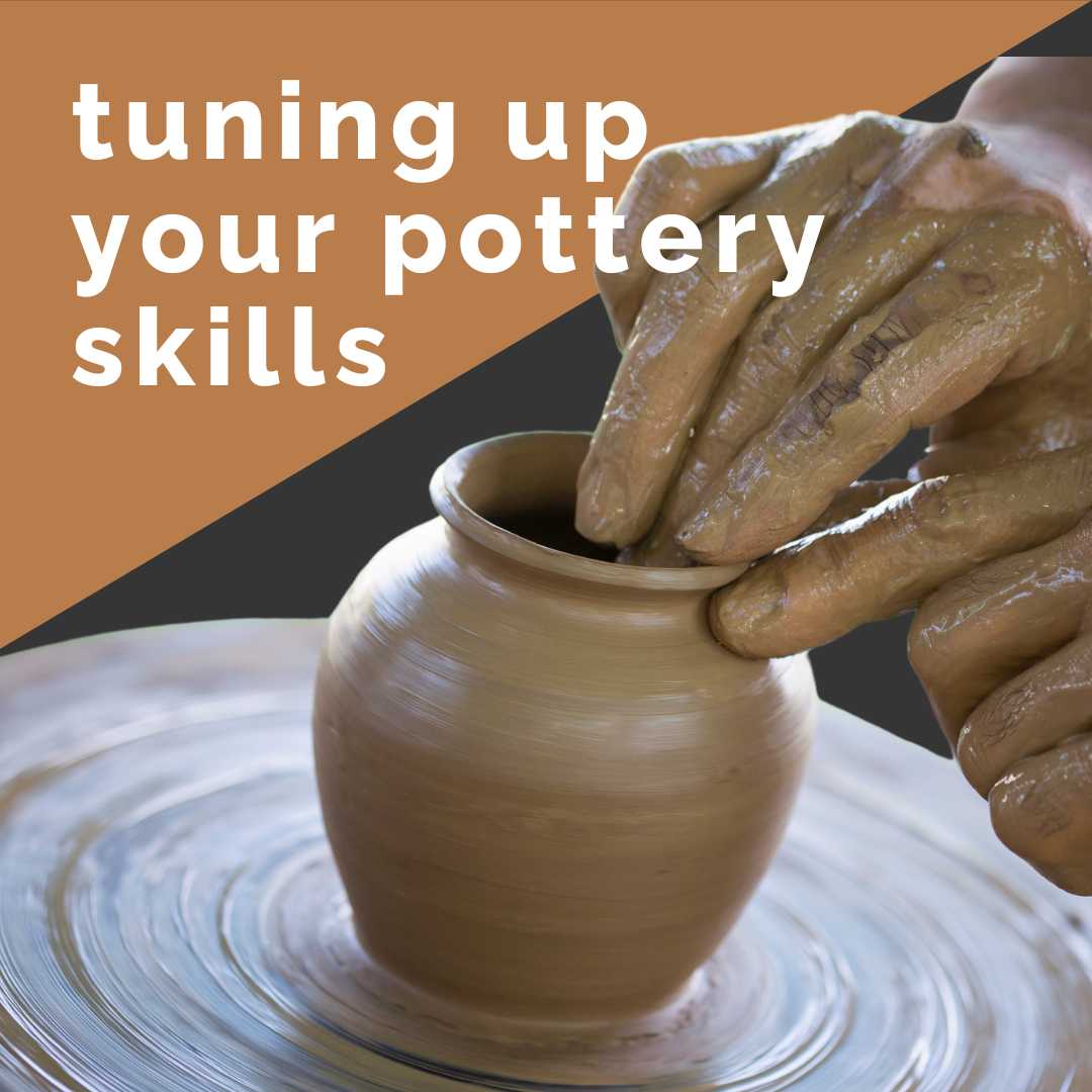 Tuning Up Your Pottery Skills (SOLD OUT)
