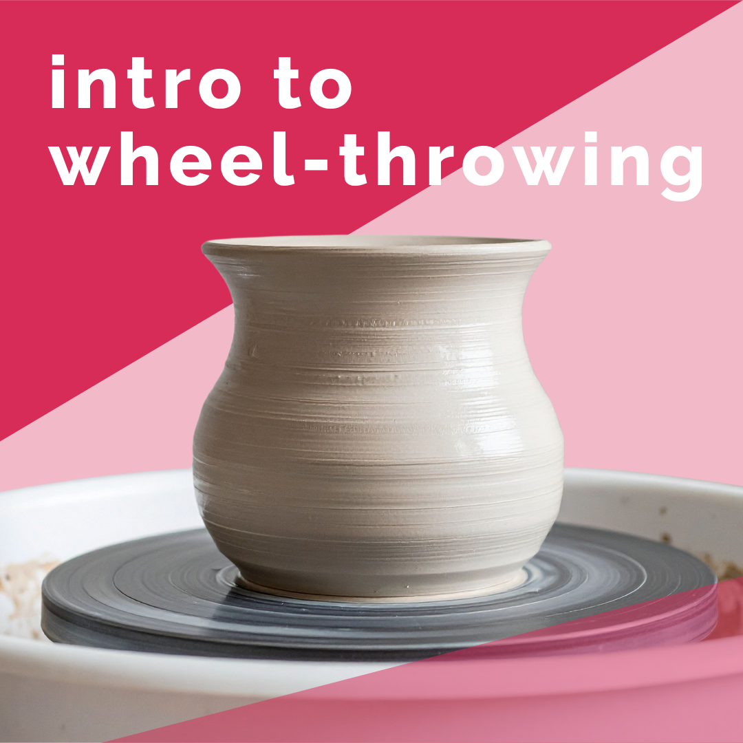 Intro to Wheel-throwing (SOLD OUT)