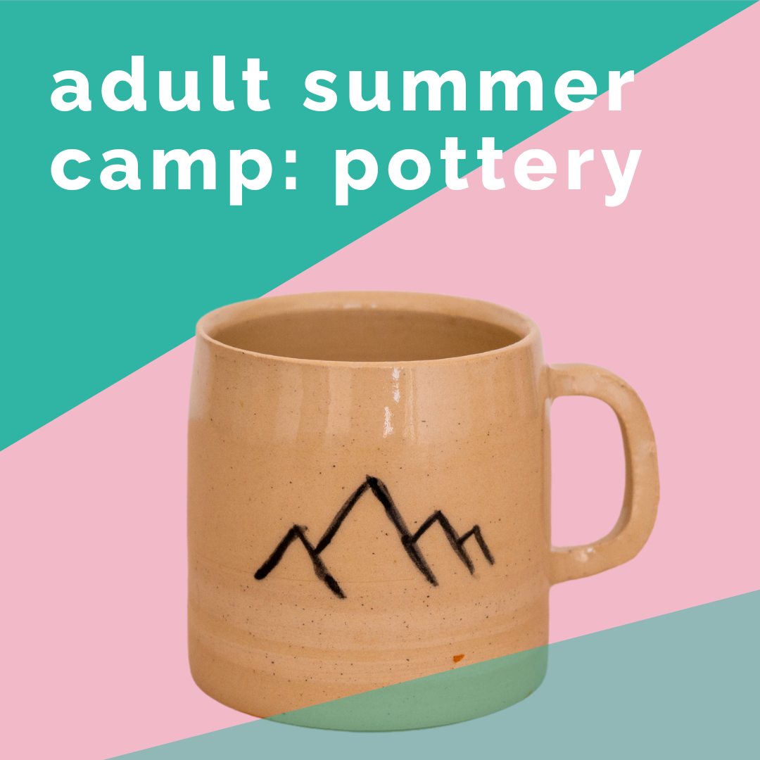 Adult Summer Camp: Pottery Intensive