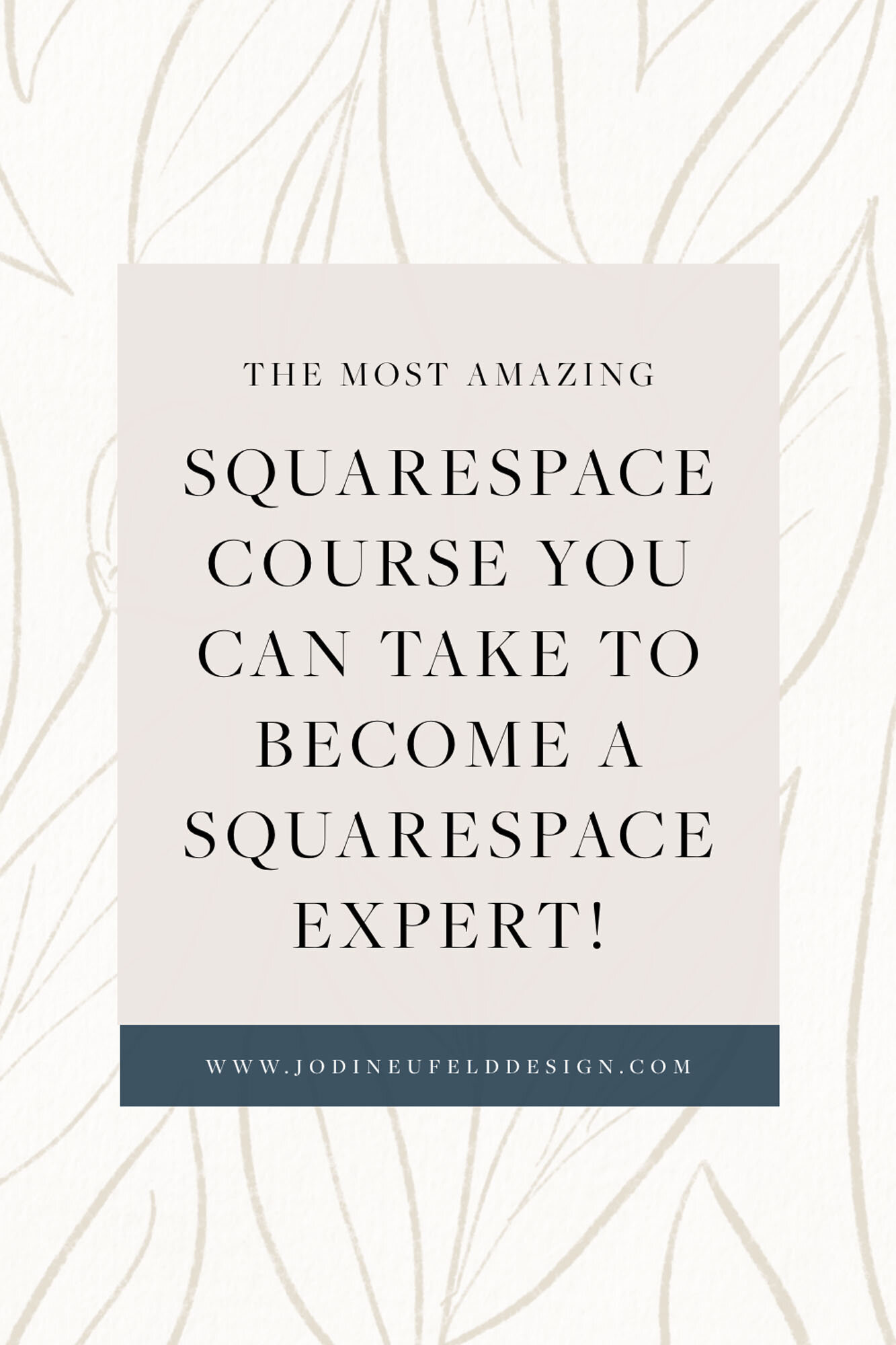 The most amazing course for learning Squarespace by Jodi Neufeld Design