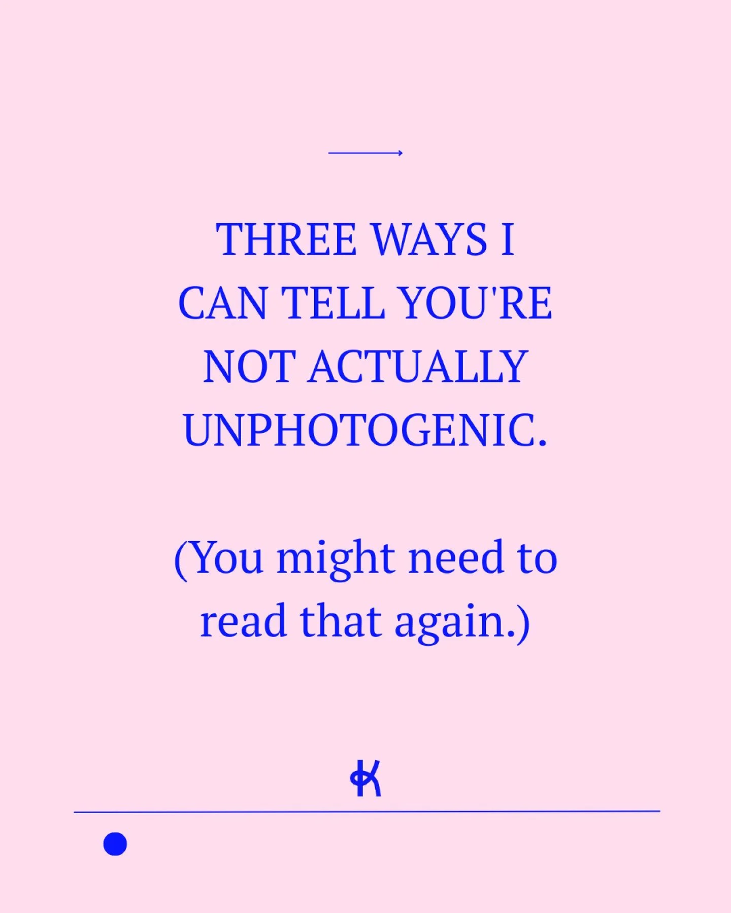 The biggest myth I hear?
&ldquo;I&rsquo;m just not photogenic.&rdquo;

But after photographing women for over 20 years, here&rsquo;s what I know:
Most people don&rsquo;t look bad in photos &mdash; they just haven&rsquo;t been guided on how to look go