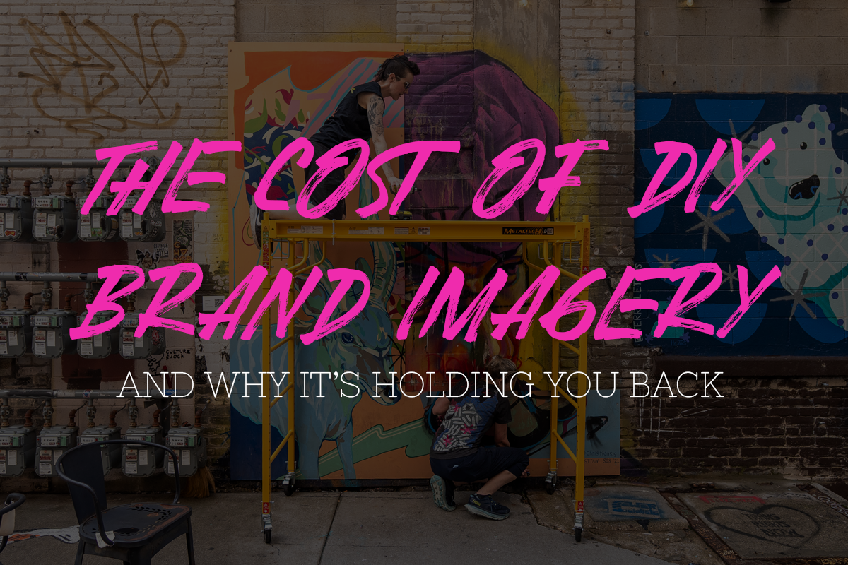 The Cost of DIY Brand Imagery (And When It’s Holding You Back)