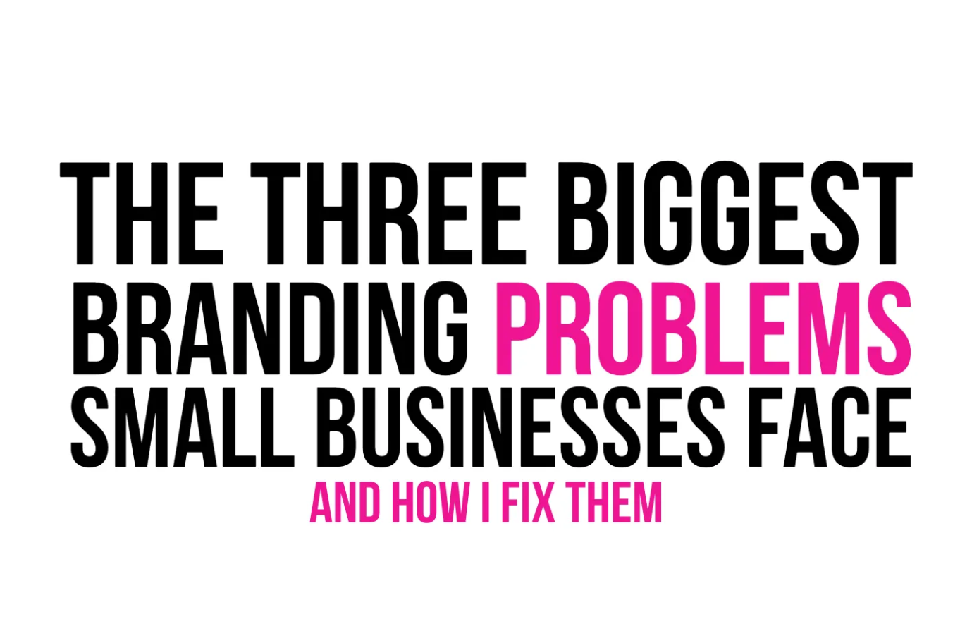 The Three Biggest Branding Problems Small Business Face