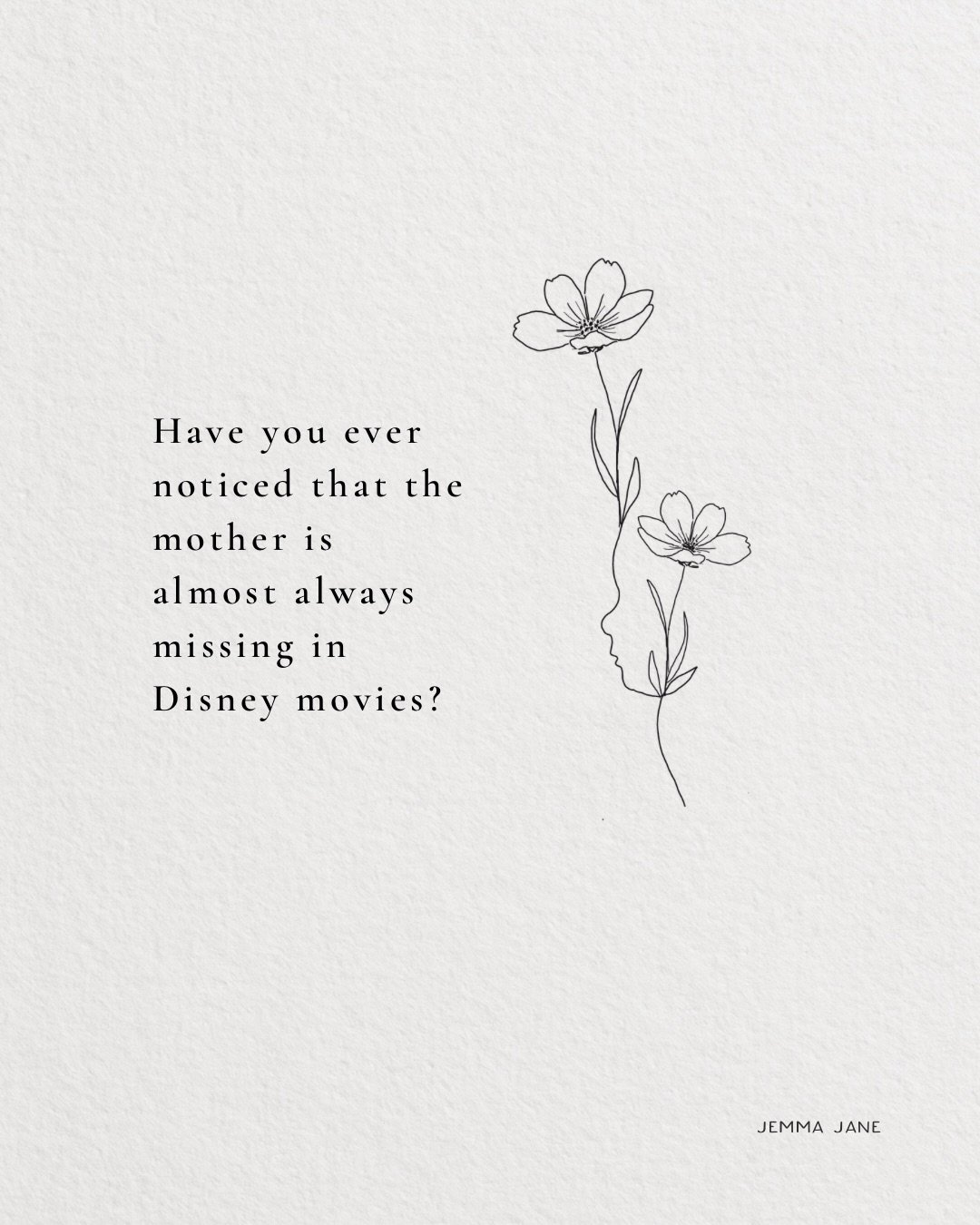 I was talking to my husband the other night about how the mother is always missing in Disney stories.

Belle. Cinderella. Ariel. Snow White. The mother is either dead, absent or forgotten before the story even begins. 

And I started thinking about h