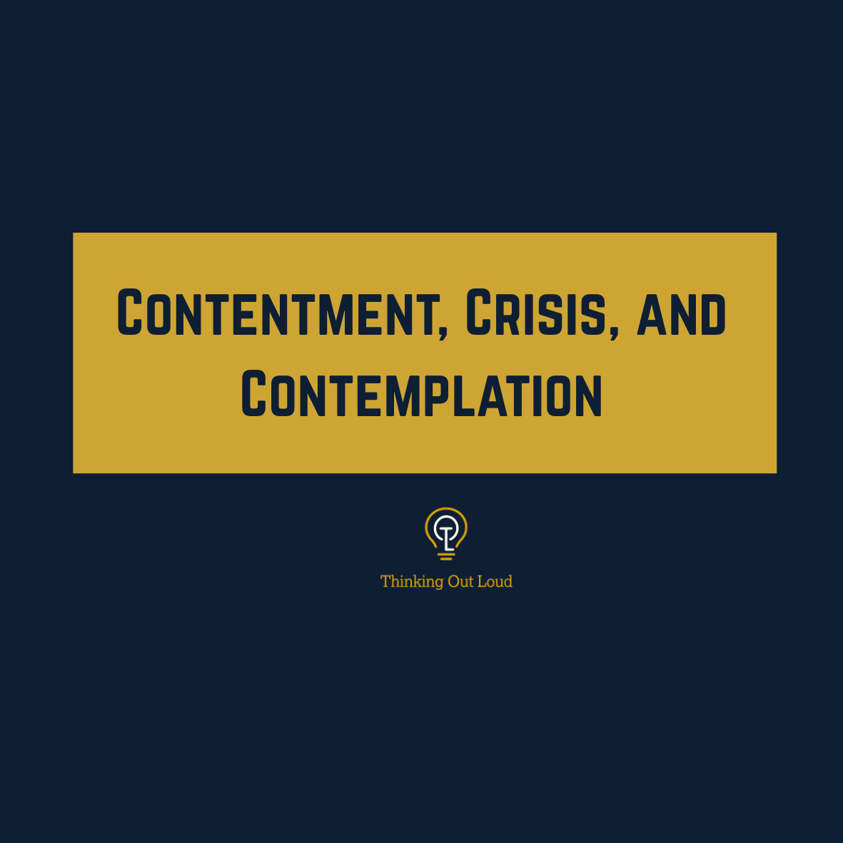Contentment, Crisis, and Contemplation