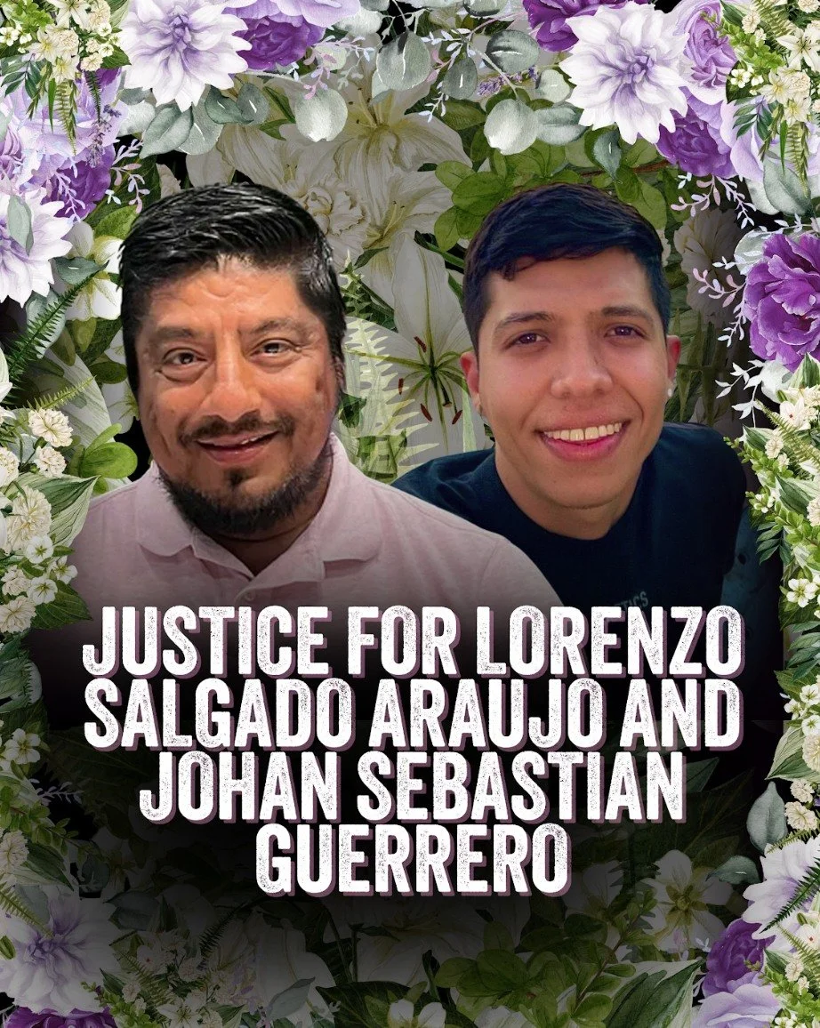 Justice for Lorenzo! Justice for Johan! Justice for all! ICE Out! Join or host nationwide vigils to honor Lorenzo's and Johan&rsquo;s lives and the lives of all the others who have been killed by ICE. We  honor them, their families, and demand accoun