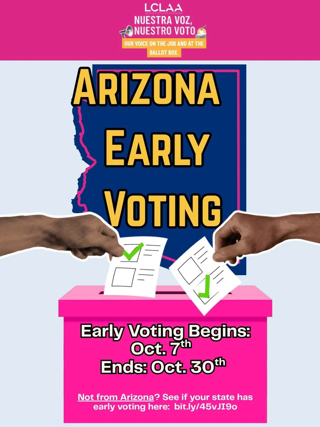 &iexcl;Hola, ARIZONA! 👋🏽 Early voting is just a few days away!

📍 Arizona: Early voting runs Oct. 7&ndash;Oct. 30.

Work schedules change. Kids get sick. Life happens. Why wait when you don&rsquo;t have to?! 🗳️ 

Not in Arizona? Find out when and