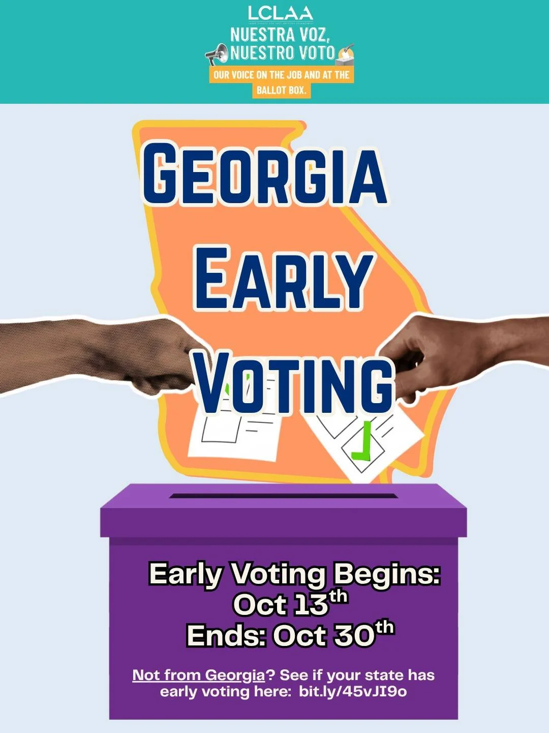 ¡Hola, GEORGIA! 👋🏽 ¡Ya solo quedan unos días para la votación anticipada!

📍 Georgia: La votación anticipada se celebra del 13 al 30 de octubre.

Los horarios de trabajo cambian. Los niños se ponen enfermos. Son cosas de la vida. 

¿Por qué esperar para votar si no es necesario? 🗳️

✔️Inscríbete para votar/Comprueba