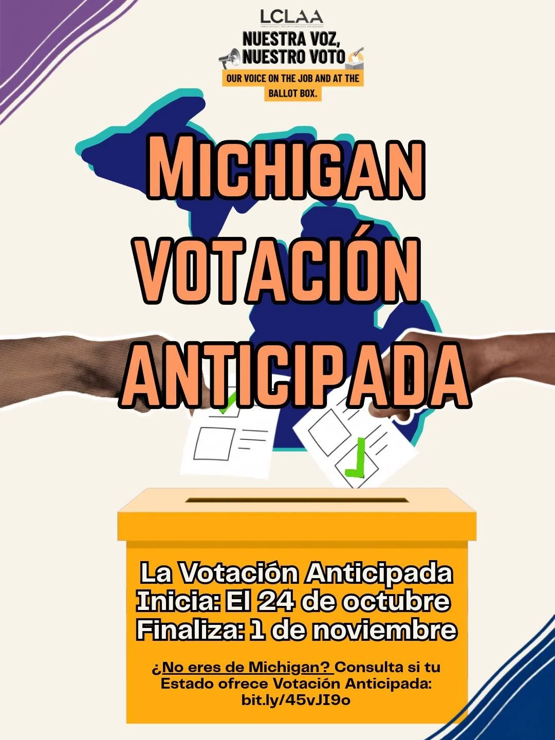 &iexcl;Hola, MICHIGAN! 👋🏽 Vota Anciticpadamente!

📍 Michigan:La Votaci&oacute;n Anticipada ser&aacute; del 24 de octubre al 1 de noviembre. 

&iquest;No tienes por qu&eacute; esperar? 🗳️

Votar anticipadamente te ofrece m&aacute;s flexibilidad pa