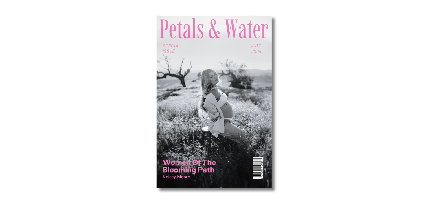 Magazine cover titled 'Petals & Water' with a black-and-white photo of a pregnant woman sitting outdoors in a field with trees in the background, featuring pink text indicating the July 2026 special issue and an article titled 'Women Of The Blooming Path' by Kelsey Moore.