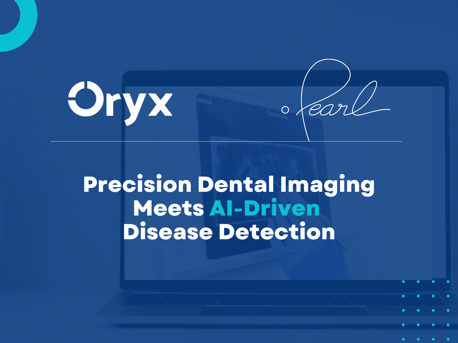 Oryx Dental Software Gets AIPowered Imaging with Pearl Partnership