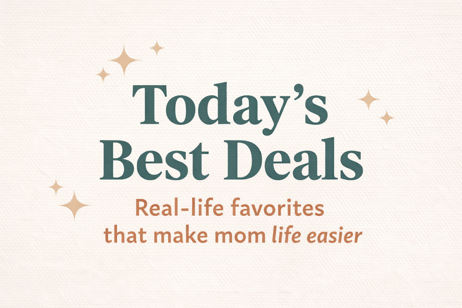 Today's Best Deals Real-life favorites that make mom life easier neutral graphic