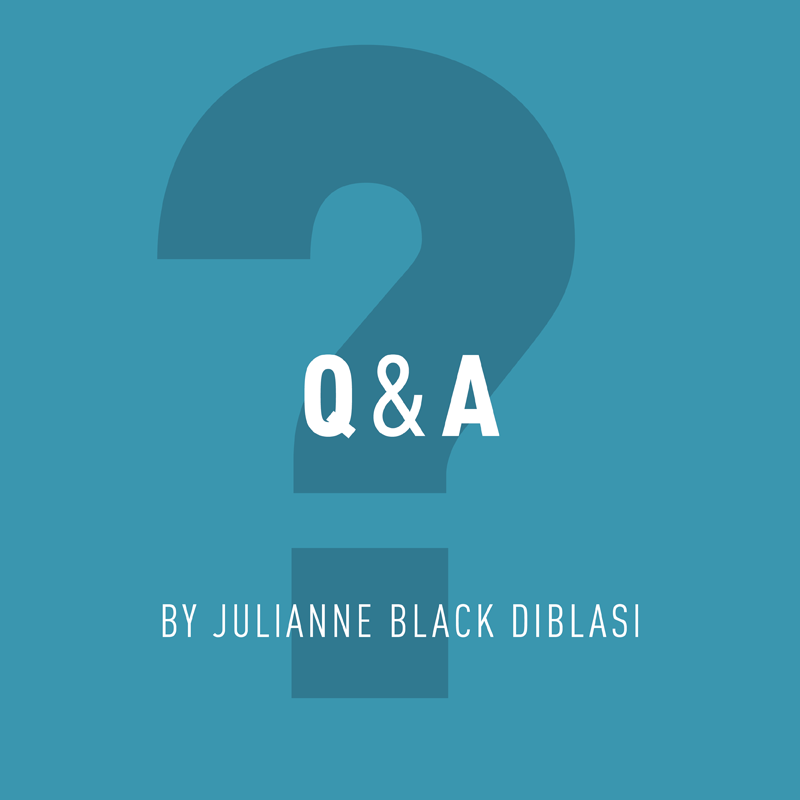 Q & A by Julianne Black Diblasi