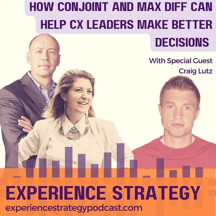 Experience Strategy Podcast: How Conjoint and Max Diff Can Help CX Leaders Make Better Decisions With Craig Lutz