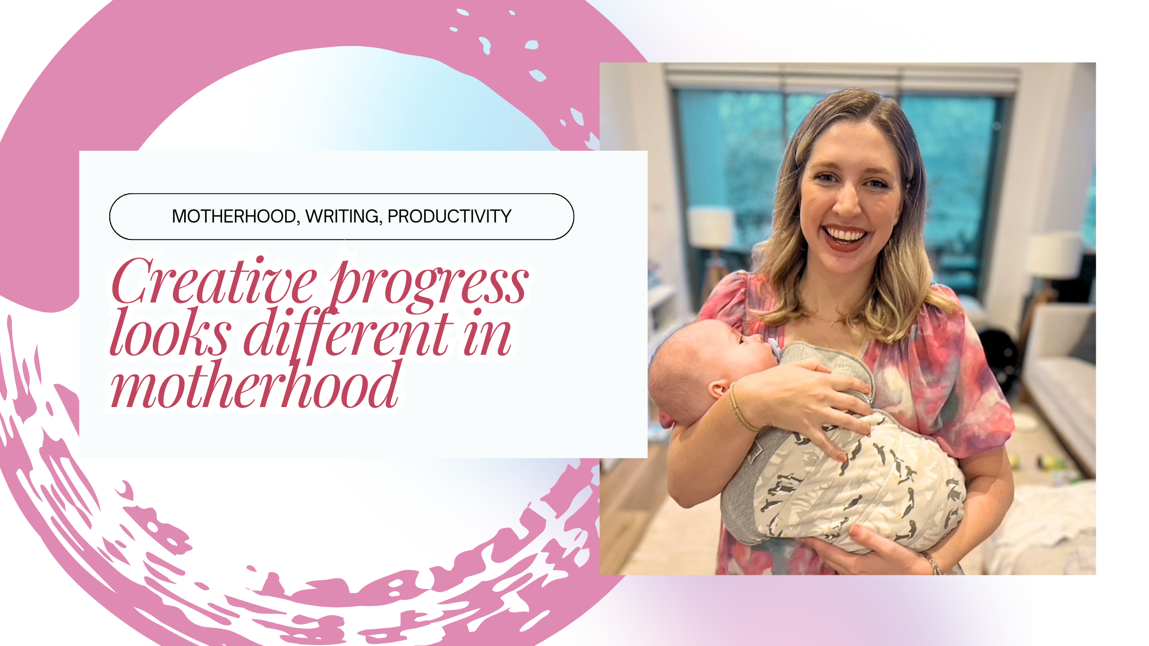 Creative progress looks different in motherhood