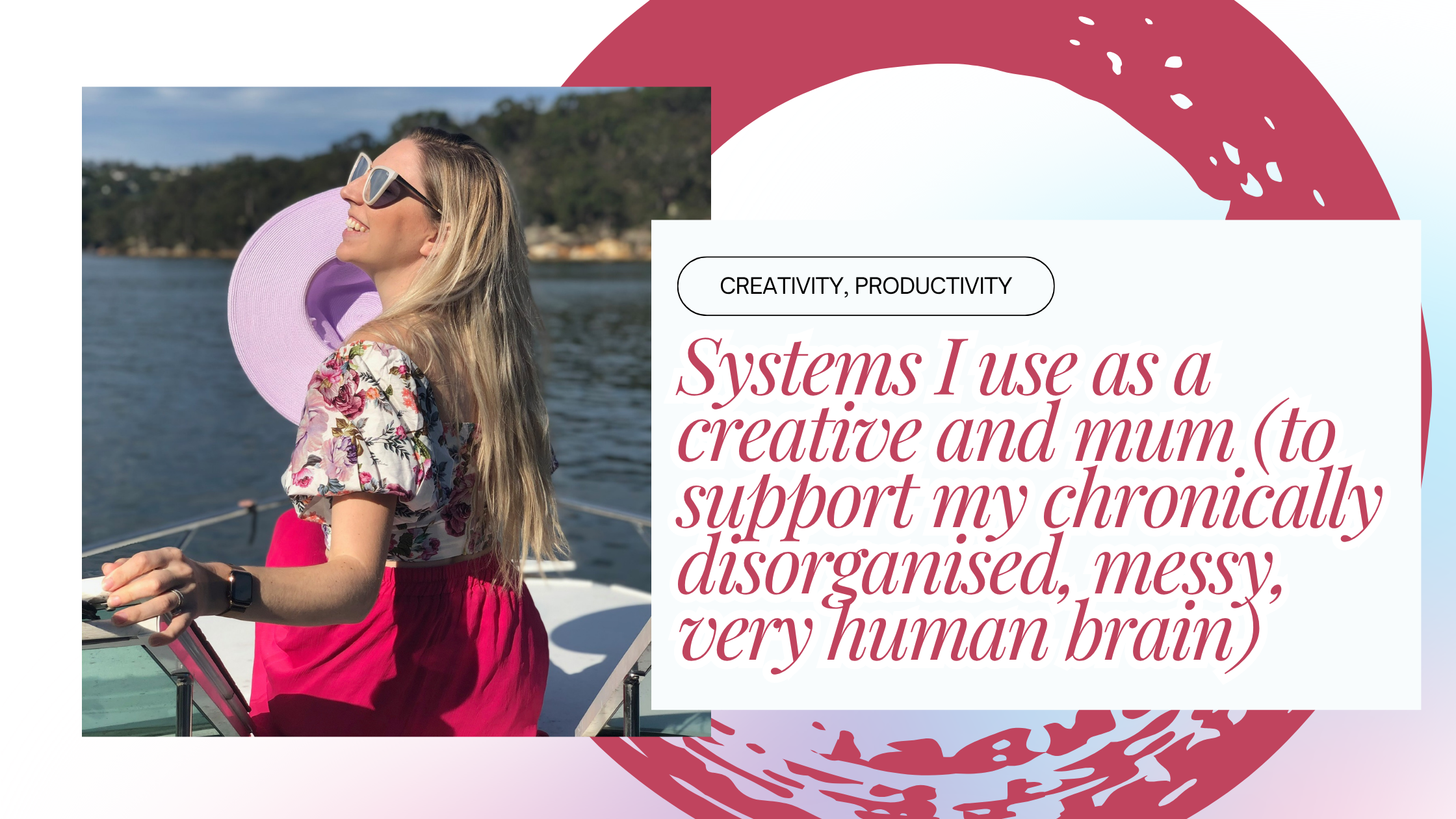 Systems I use as a creative and mum (to support my chronically disorganised, messy, very human brain)