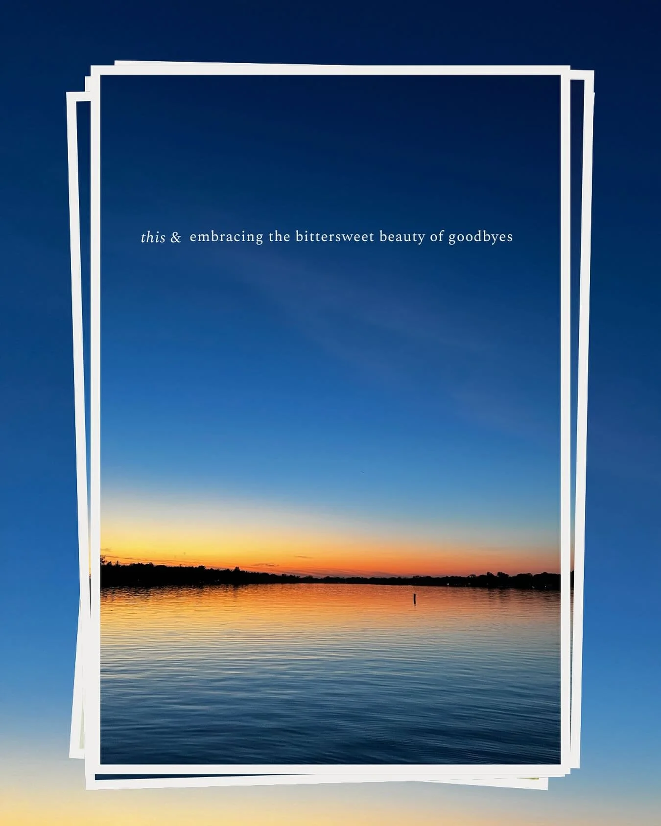 &ldquo;There&rsquo;s so much to learn from the setting sun, in the serenity of goodbyes. I would like to let go in the same way&mdash;naturally, beautifully, knowing the end is near, yet refusing to feel anything less than everything possible.&rdquo;