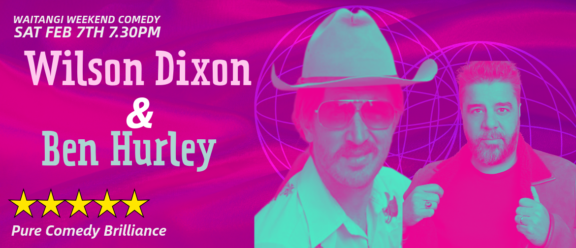 Wilson Dixon &amp; Ben Hurley - Waitangi Weekend Comedy