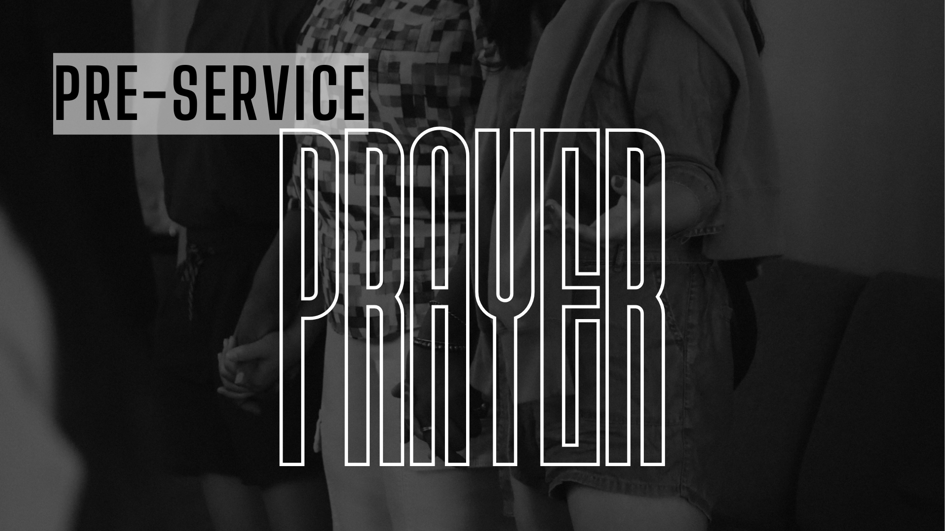 Pre-Service Intercessory Prayer