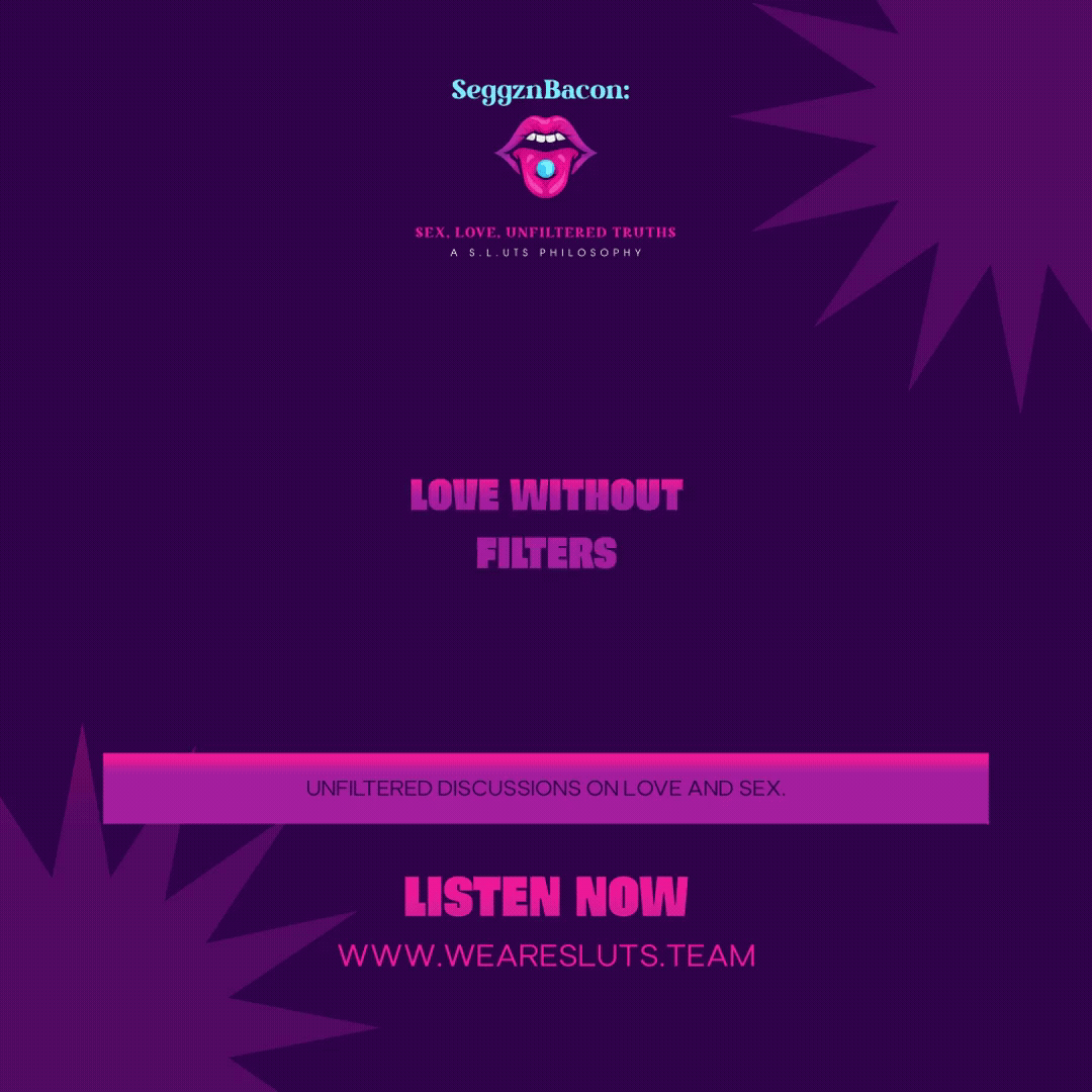 Seggz n Bacon: Sex, Love, Unfiltered Truths 
