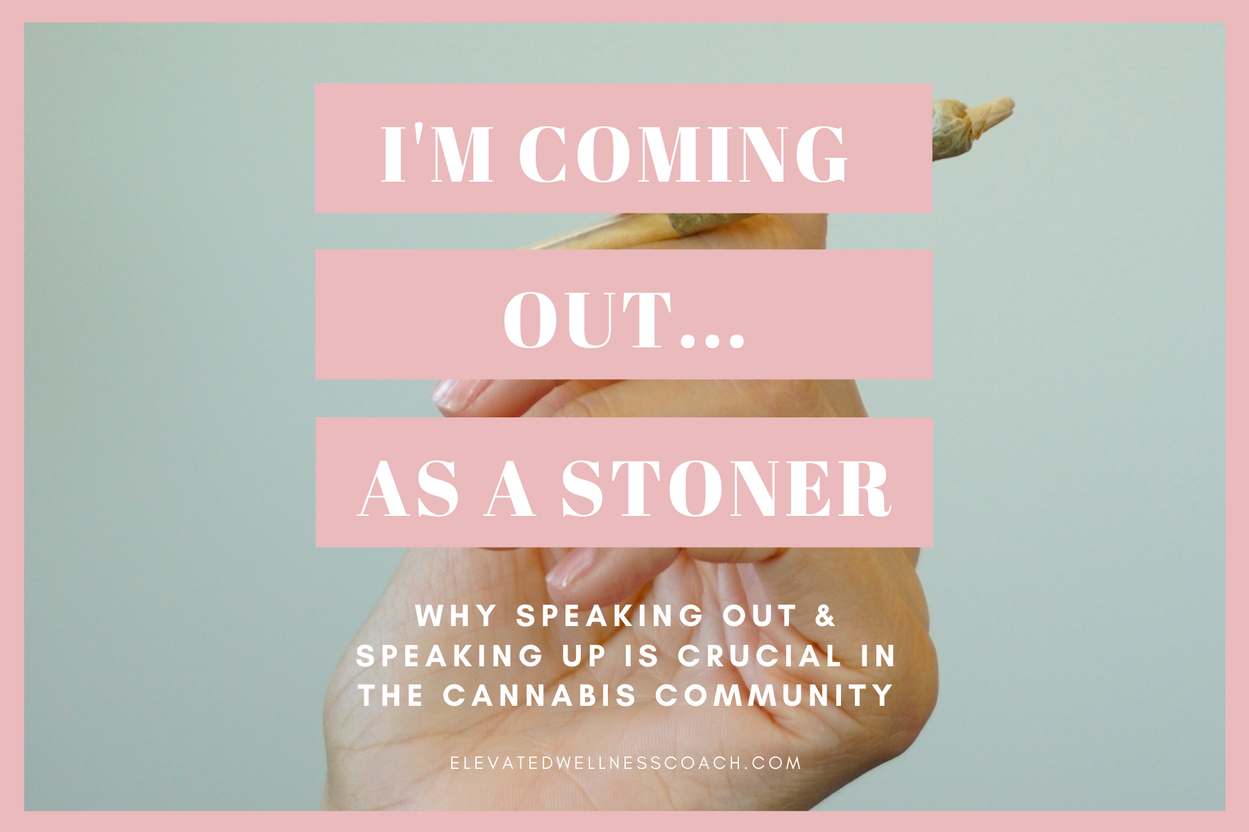 I'm coming out…As a stoner