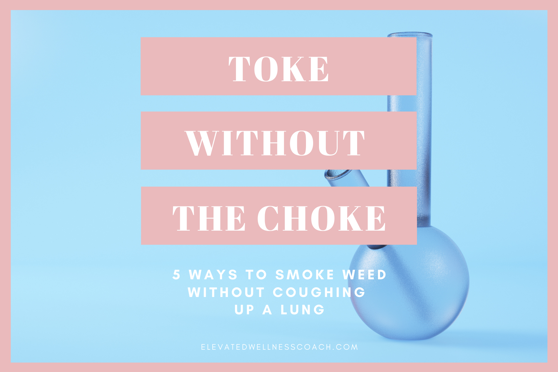 Toke Without The Choke