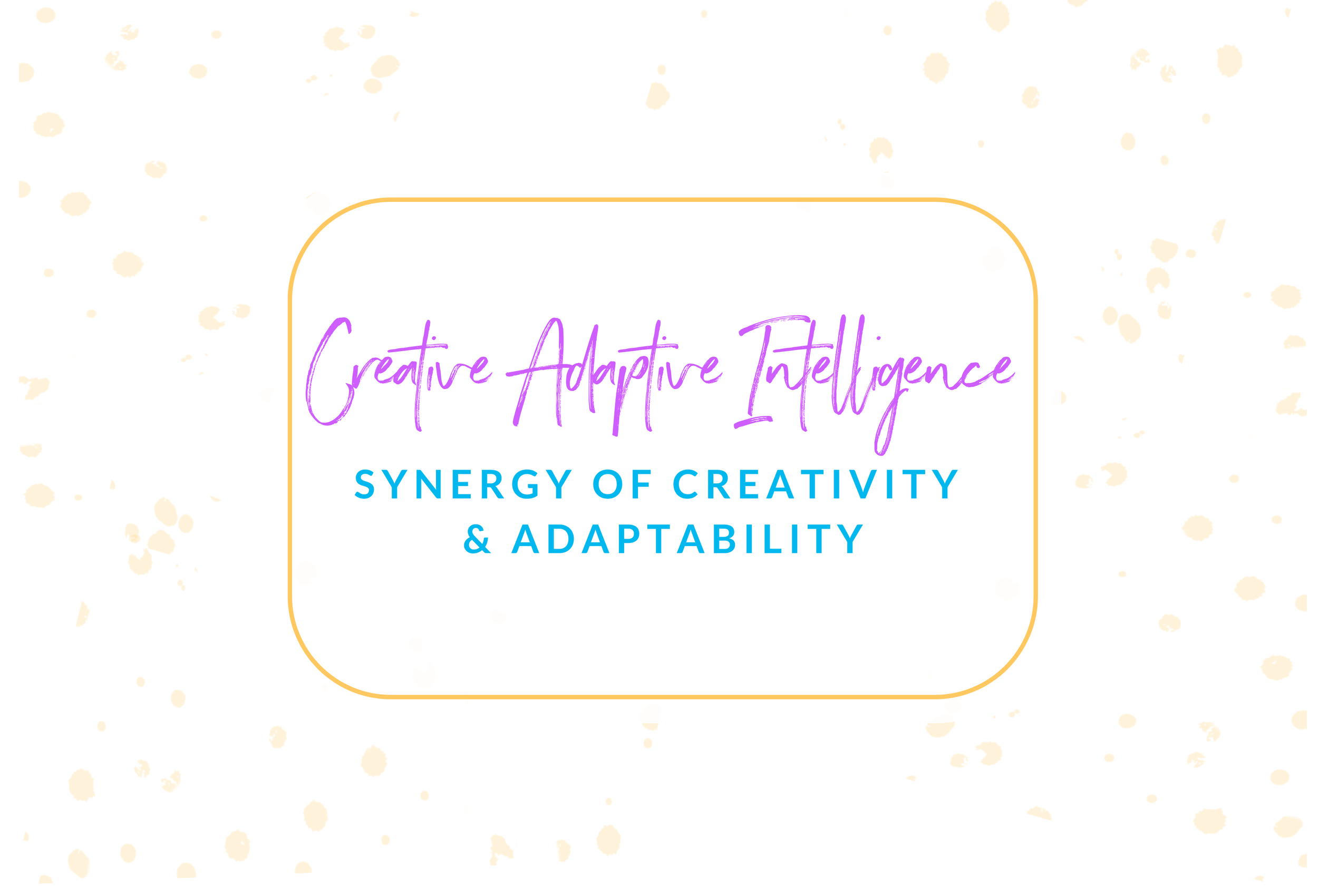 Creative Adaptive Intelligence: The Synergy of Creativity and Adaptability